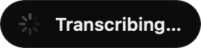 Keyey for Mac's pill, saying Transcribing.